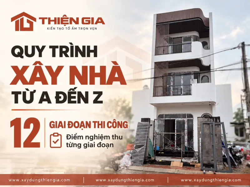 Quy trình xây nhà từ A đến Z: 12 giai đoạn thi công và điểm nghiệm thu từng giai đoạn