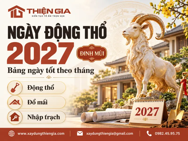 Ngày động thổ 2027: Bảng ngày tốt động thổ, đổ mái và nhập trạch theo tháng